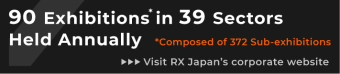 RX Japan hold 363 such exhibitions in 35 fields a year. Please see the RX Japan website.